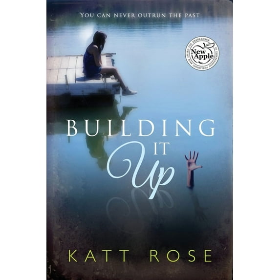 Building It Up: You Can Never Outrun The Past (Paperback) by Katt Rose