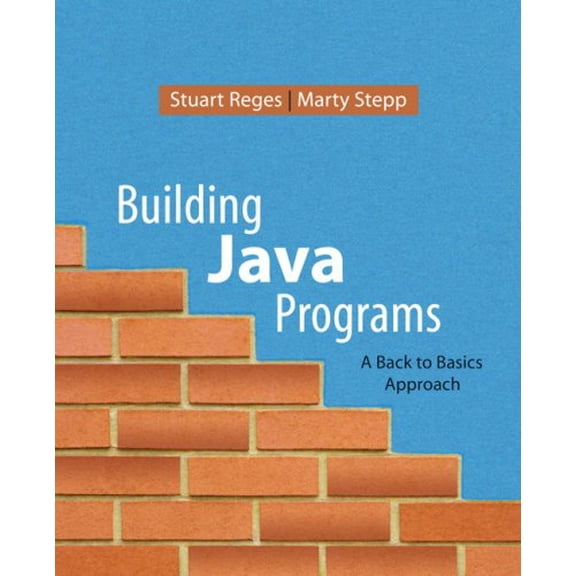 Pre-Owned Building Java Programs: A Back to Basics Approach