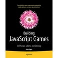 thumbnail image 1 of Pre-Owned Building JavaScript Games: For Phones, Tablets, and Desktop (Paperback) 1430265388 9781430265382, 1 of 1