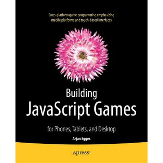 Pre-Owned Building JavaScript Games: For Phones, Tablets, and Desktop (Paperback) 1430265388 9781430265382