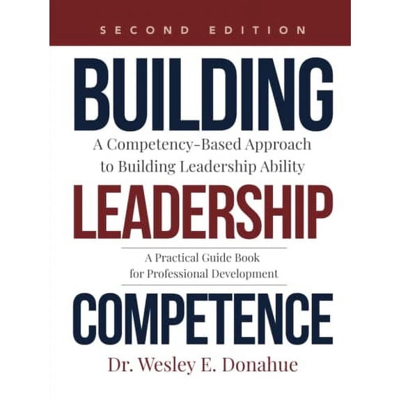 Pre-Owned Building Leadership Competence: A Competency-Based Approach to Building Leadership Ability (Hardcover) by Wesley Donahue