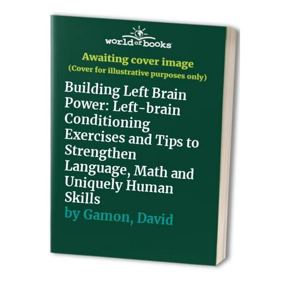 Pre-Owned Building Left-Brain Power: Left-Brain Conditioning Exercises and Tips to Strengthen Language, Math (Paperback) by Allen D Bragdon, David Gamon