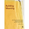 thumbnail image 1 of Building Meaning: An Architecture Studio Primer on Design, Theory, and History, (Paperback), 1 of 1