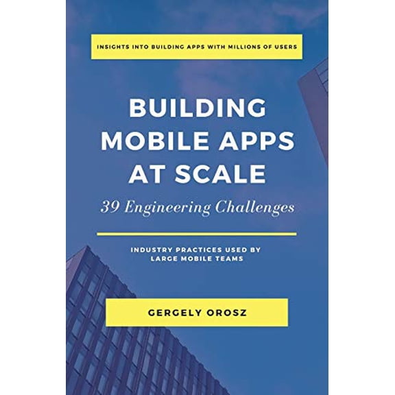 Pre-Owned Building Mobile Apps at Scale: 39 Engineering Challenges (Paperback) 1638778868 9781638778868