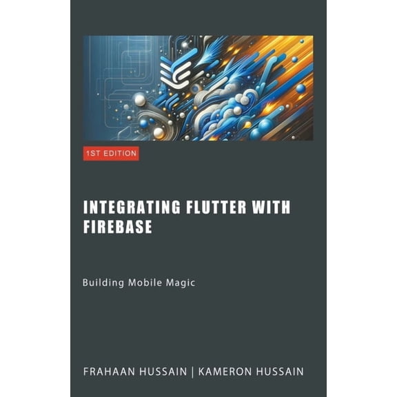 Building Mobile Magic: Integrating Flutter with Firebase, (Paperback)