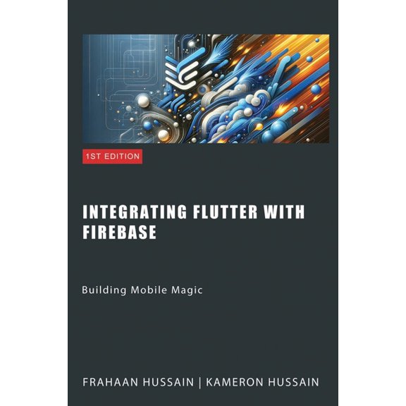 Building Mobile Magic: Integrating Flutter with Firebase, (Paperback)