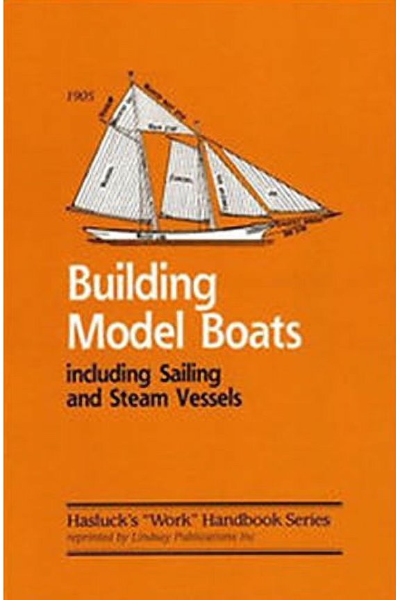 Building Model Boats - Including Sailing and Steam Vessels by Paul N. Hasluck