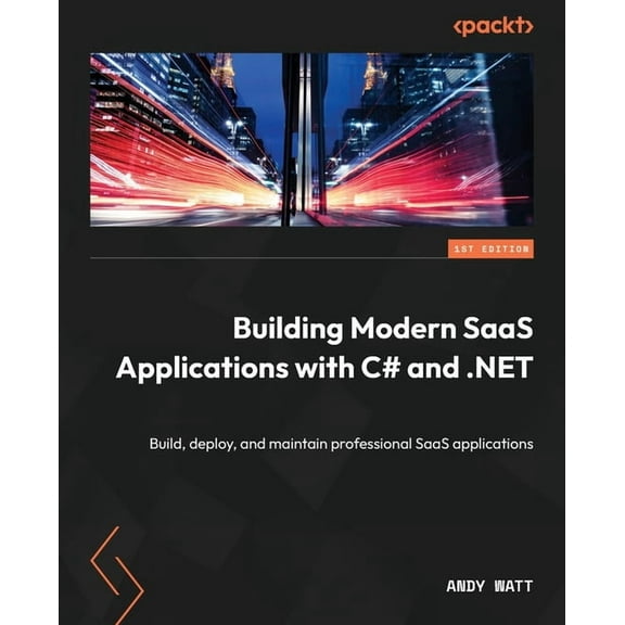 Building Modern SaaS Applications with C# and .NET: Build, deploy, and maintain professional SaaS applications, (Paperback)