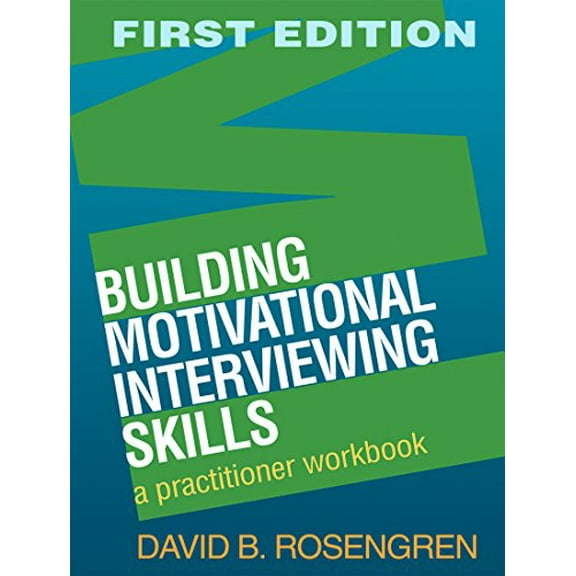 Pre-Owned Building Motivational Interviewing Skills: A Practitioner Workbook (Applications of Motivational Interviewing) (Paperback) 1606232991 9781606232996