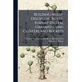 thumbnail image 1 of Building Multi-Discipline, Multi-Format Digital Libraries Using Clusters and Buckets, (Paperback), 1 of 1