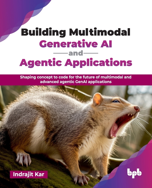 Building Multimodal Generative AI and Agentic Applications: Shaping ...