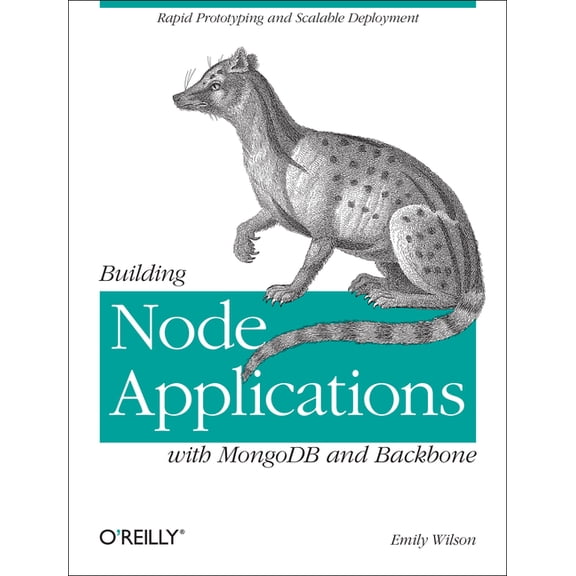 Building Node Applications with MongoDB and Backbone: Rapid Prototyping and Scalable Deployment, (Paperback)