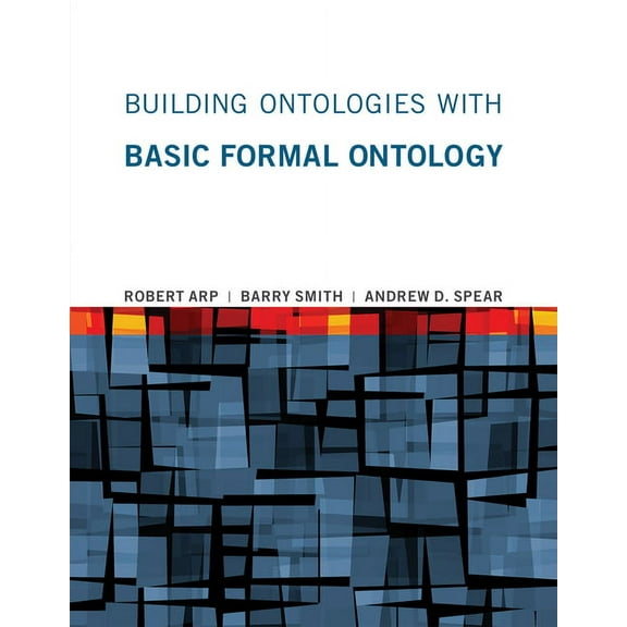 Building Ontologies with Basic Formal Ontology, (Paperback)