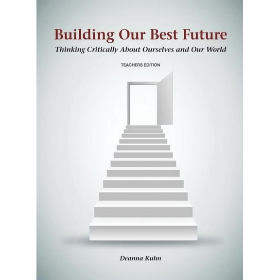 Building Our Best Future: Thinking Critically About Ourselves and Our World (Hardcover)
