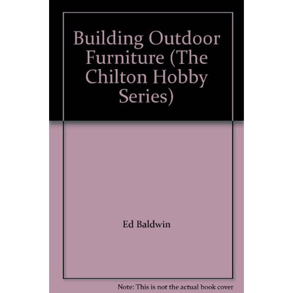 Pre-Owned Building Outdoor Furniture The Chilton Hobby Series Hardcover Ed Baldwin, Stevie Baldwin