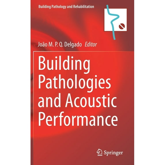 Building Pathology and Rehabilitation Building Pathologies and Acoustic Performance, Book 18, (Hardcover)