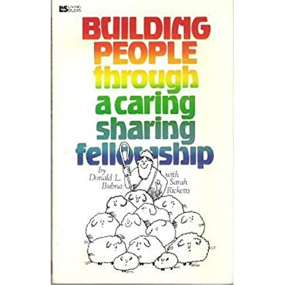 Pre-Owned Building People Through a Caring, Sharing Fellowship (Paperback) 0842301879 9780842301879