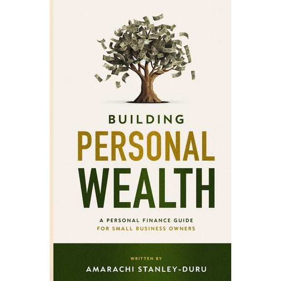Building Personal Wealth: A Personal Finance Guide for Small Business Owners (Paperback)