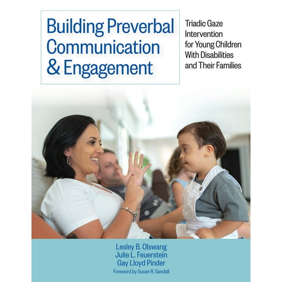Building Preverbal Communication & Engagement: Triadic Gaze Intervention for Young Children with Disabilities and Their , (Paperback)