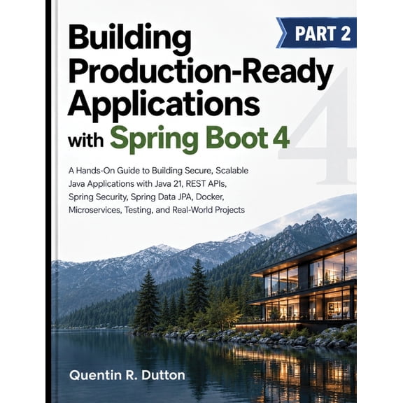 Building with Spring Boot 4 Building Production-Ready Applications with Spring Boot 4: A Hands-On Guide to Building Secure, Scalable Java Applicatio, Book 2, (Paperback)