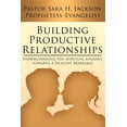 thumbnail image 1 of Building Productive Relationships: Understanding the Spiritual Journey towards a Healthy Marriage (Paperback), 1 of 1