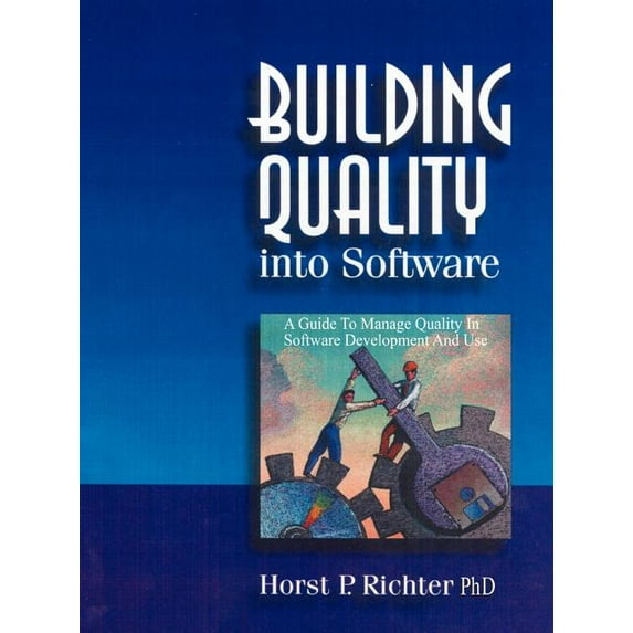 Building Quality Into Software: A Guide to Manage Quality in Software Development and Use, (Paperback)