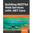 thumbnail image 1 of Building RESTful Web Services with .NET Core: Developing Distributed Web Services to improve scalability with .NET Core , (Paperback), 1 of 1