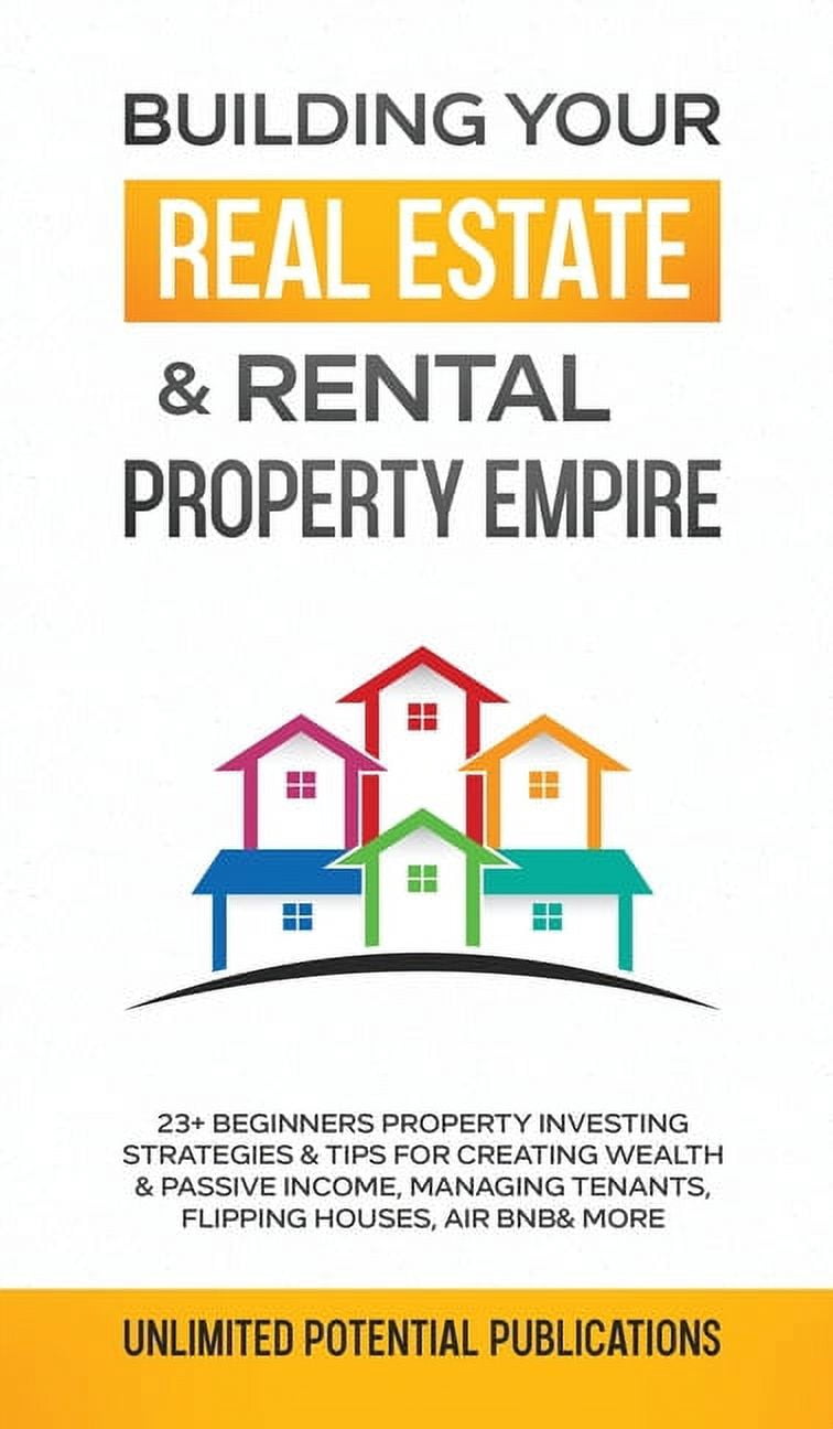 Building Your Real Estate & Rental Property Empire: 23+ Beginners ...