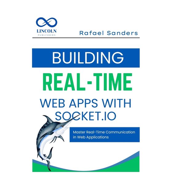 Building Real-Time Web Apps with Socket.io: Master Real-Time Communication in Web Applications, (Paperback)