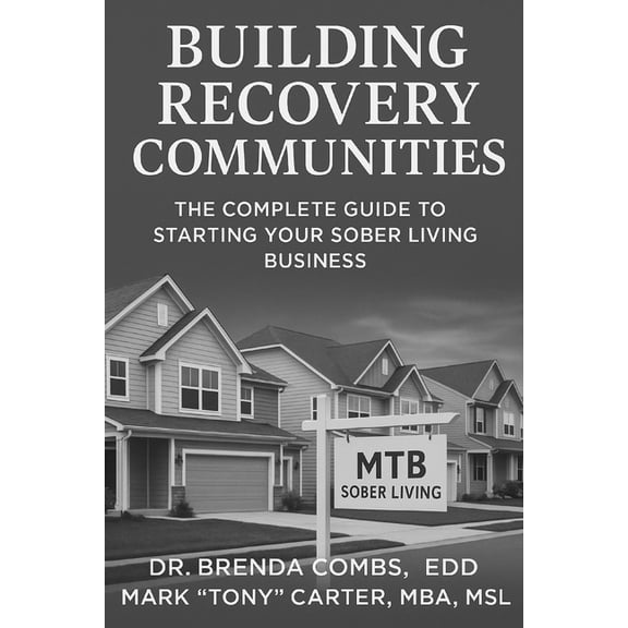 Building Recovery Communities: The Complete Guide to Starting Your Sober Living Business, (Paperback)