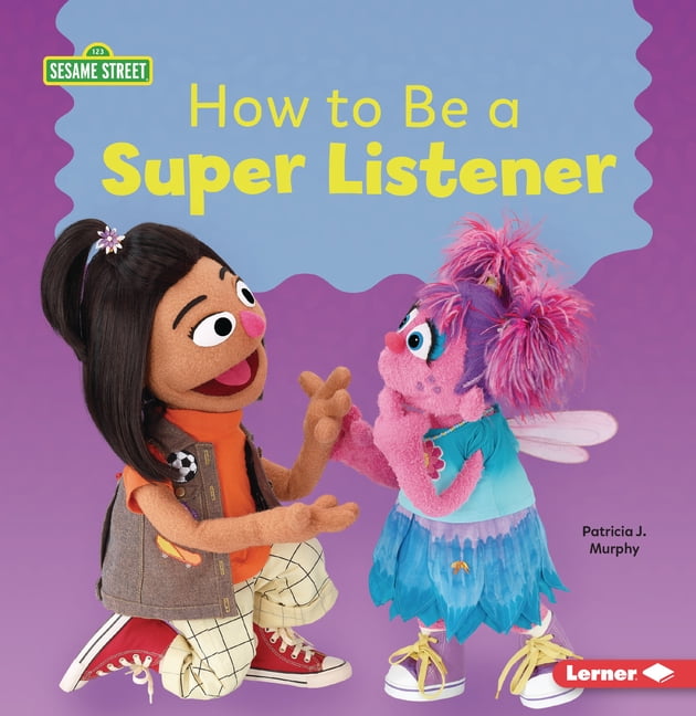 Building Relationships with Sesame Stree How to Be a Super Listener, (Paperback)