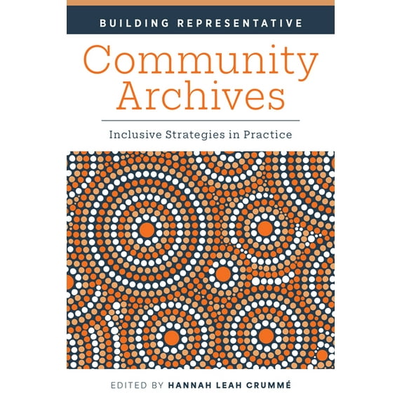 Building Representative Community Archives: Inclusive Strategies in Practice, (Paperback)