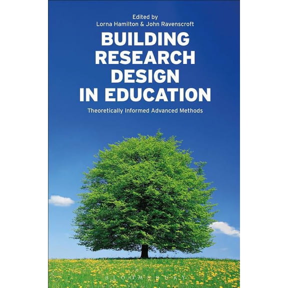 Building Research Design in Education: Theoretically Informed Advanced Methods, (Paperback)