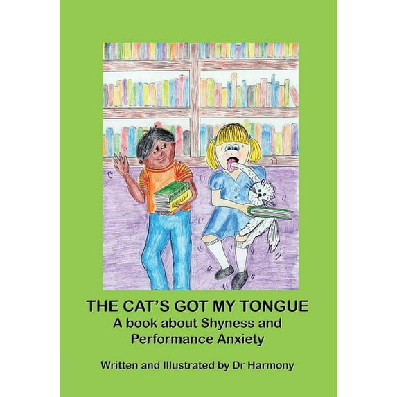 Building Resilience: The Cat's Got My Tongue- A book about Shyness and Performance Anxiety (Series #1) (Paperback)
