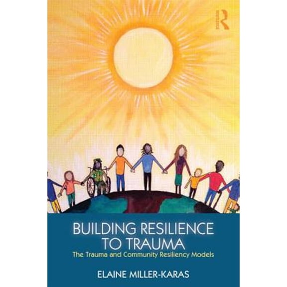 Pre-Owned Building Resilience to Trauma: The Trauma and Community Resiliency Models (Paperback) 0415820588 9780415820585