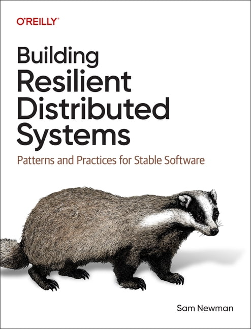 Building Resilient Distributed Systems: Patterns and Practices for Stable Software, (Paperback)