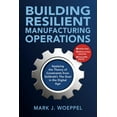 thumbnail image 1 of Building Resilient Manufacturing Operations: Applying the Theory of Constraints from Goldratt's the Goal in the Dig, (Paperback), 1 of 1