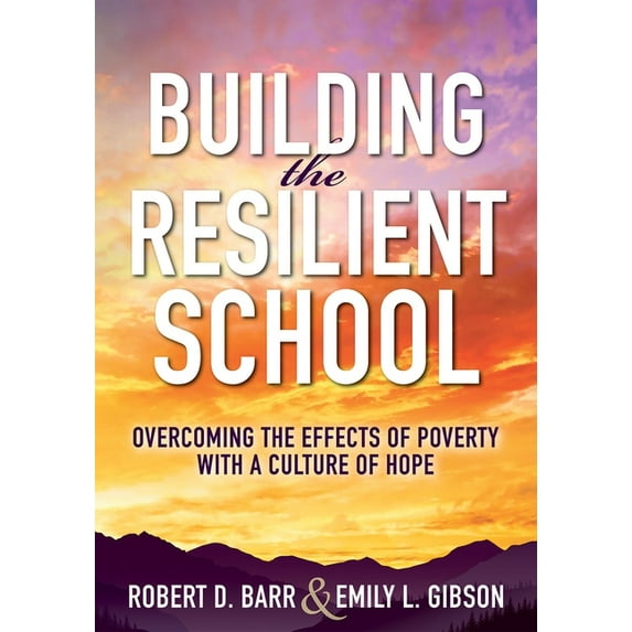 Building the Resilient School: Overcoming the Effects of Poverty with a Culture of Hope (a Guide to Building Resilient Schools and Overcoming the Effects of Poverty) (Paperback)