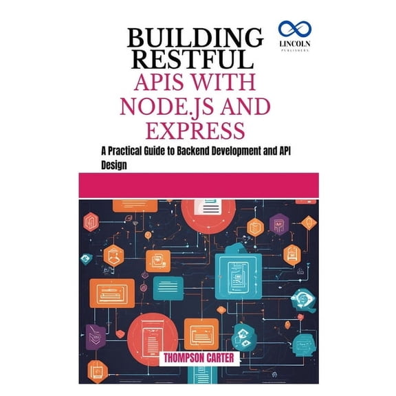 Building Restful APIs with Node.Js and Express: A Practical Guide to Backend Development and API Design, (Paperback)