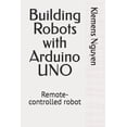 Building Robots with Arduino Uno Building Robots with Arduino UNO ...