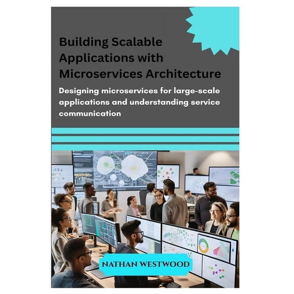 Building Scalable Applications with Microservices Architecture: Designing microservices for large-scale applications and, (Paperback)