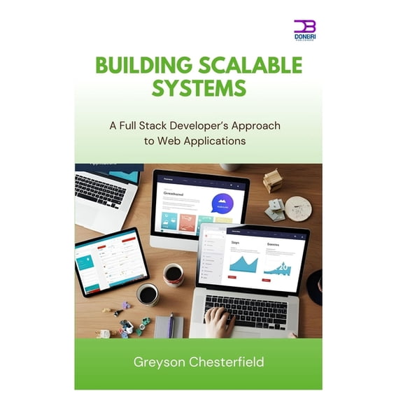Building Scalable Systems: A Full Stack Developer's Approach to Web Applications, (Paperback)