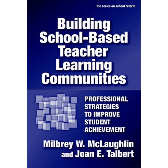 Pre-Owned Building School-Based Teacher Learning Communities: Professional Strategies to Improve Student Achievement (Paperback) 0807746797 9780807746790