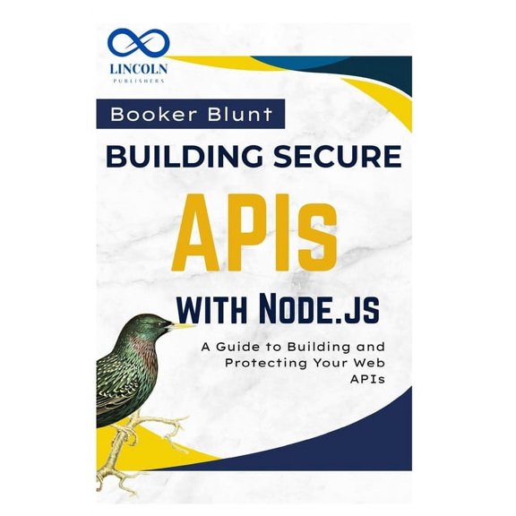 Building Secure APIs with Node.js: A Guide to Building and Protecting Your Web APIs, (Paperback)