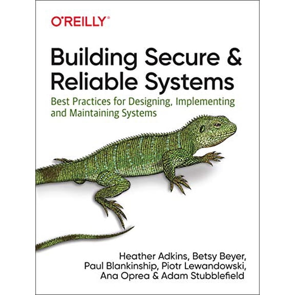 Pre-Owned Building Secure and Reliable Systems: Best Practices for Designing, Implementing, and Maintaining Systems, 9781492083122, 1492083127, Paperback, 1 edition