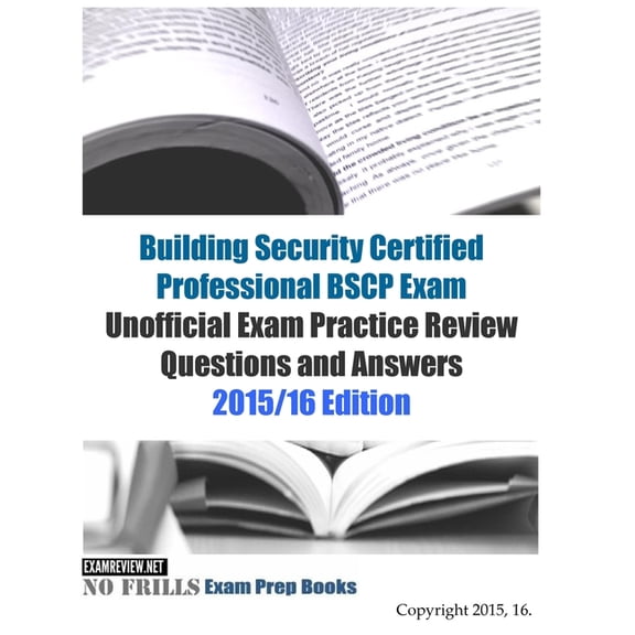Building Security Certified Professional BSCP Exam Unofficial Exam Practice Review Questions and Answers: 2015/16 Edition (Paperback)