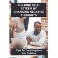 thumbnail image 1 of Building Self-Esteem By Changing Negative Thoughts: Tips To Turn Negative Into Positive: I Want To Learn About Myself (Paperback), 1 of 1