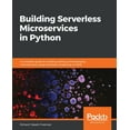 thumbnail image 1 of Building Serverless Microservices in Python: A complete guide to building, testing, and deploying microservices using se, (Paperback), 1 of 1