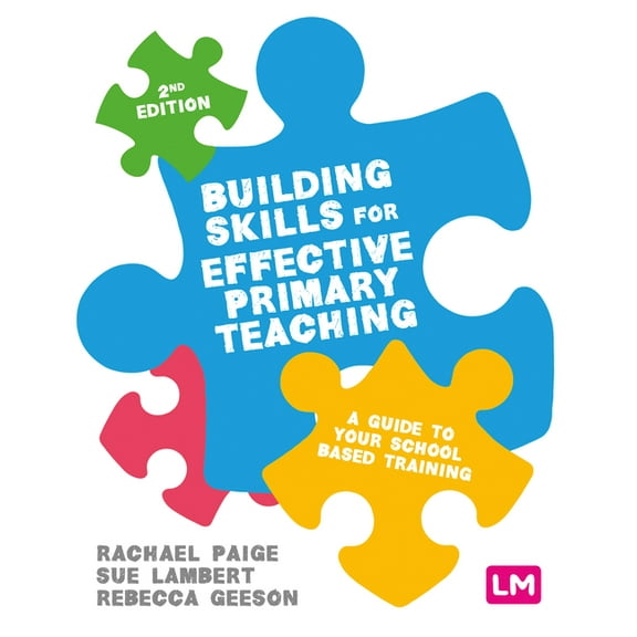 Building Skills for Effective Primary Teaching: A Guide to Your School Based Training, (Paperback)