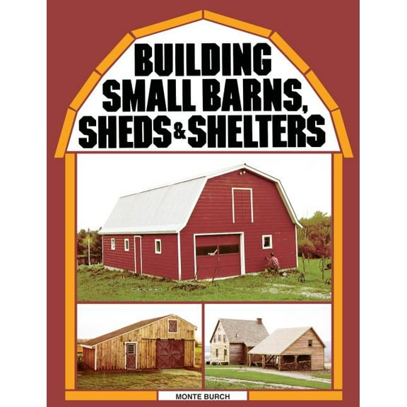 Building Small Barns, Sheds & Shelters - Paperback